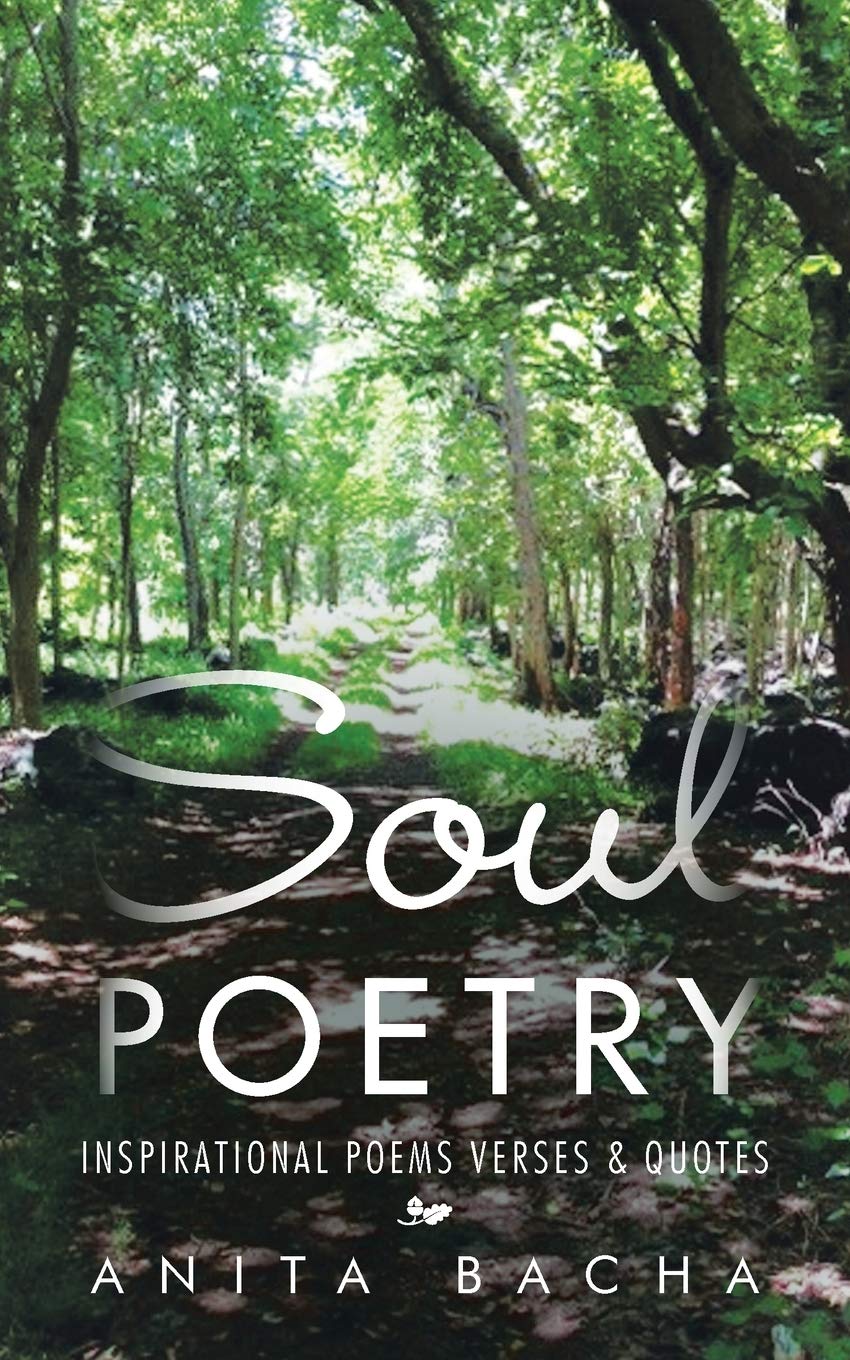 Soul Poetry - Inspirational Poems Verses & Quotes by Anita Bacha
